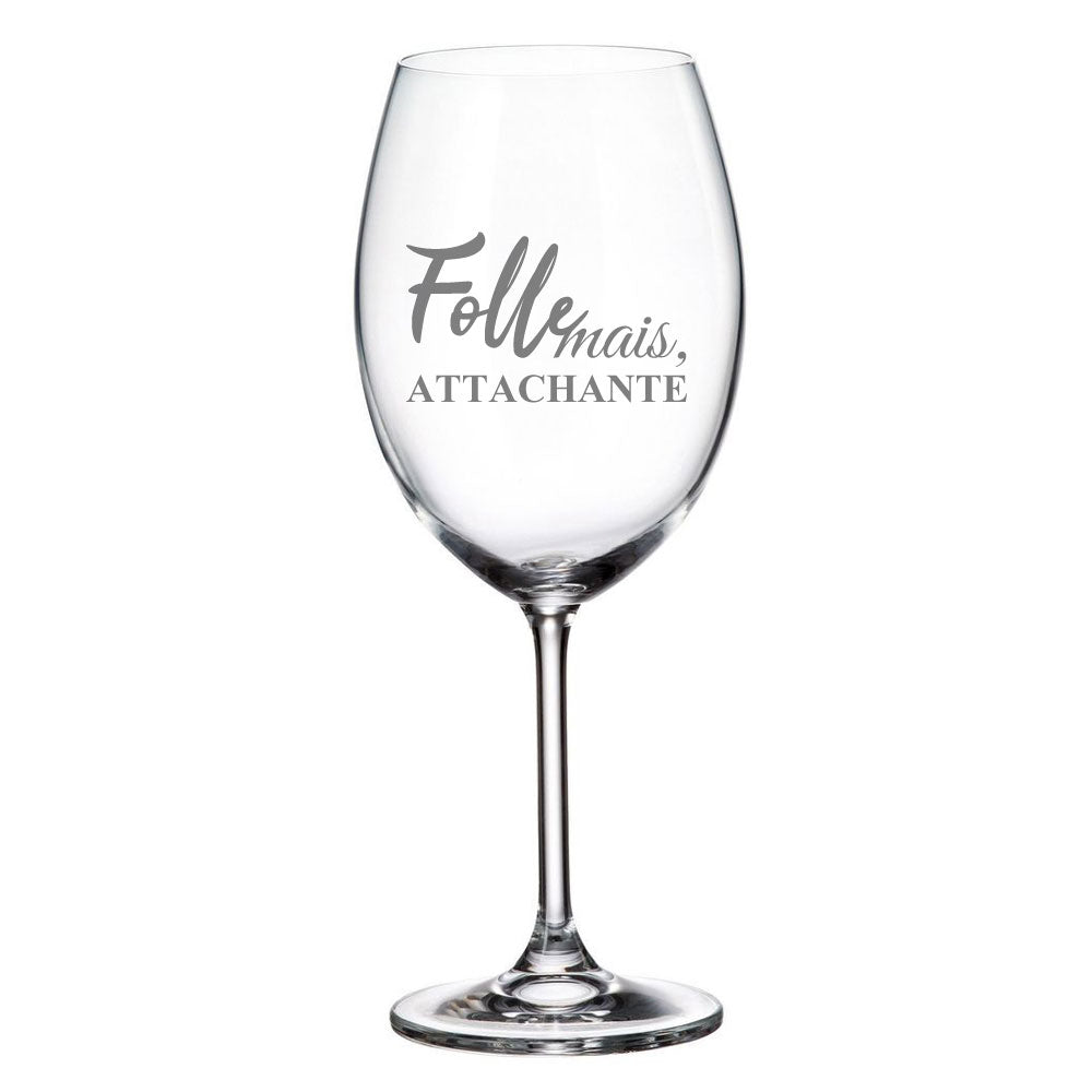 ENGRAVED WINE GLASS - FOLLE MAIS, ATTACHANTE